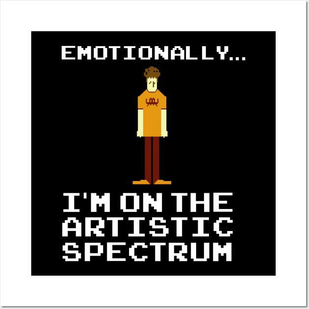 Emotionally, I'm on the Artistic Spectrum Wall Art by NerdShizzle